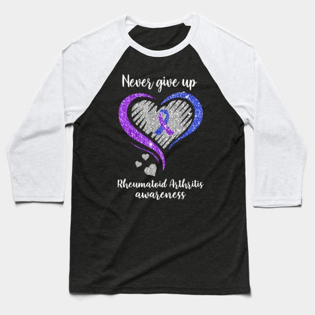 Never Give Up Rheumatoid Arthritis Awareness Baseball T-Shirt by WilliamHoraceBatezell